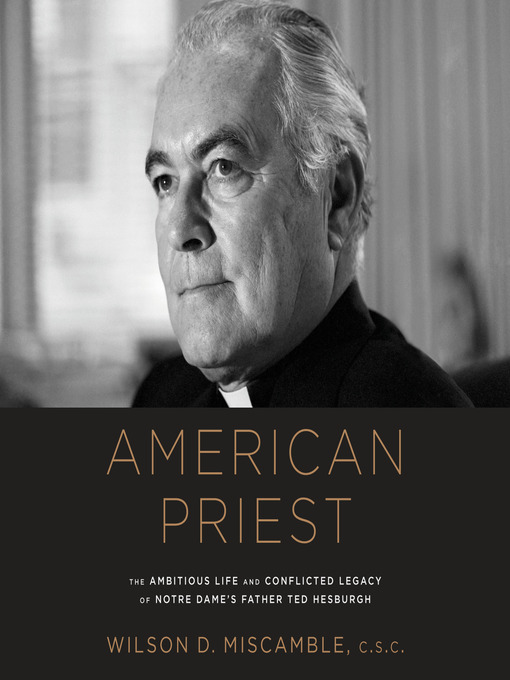 Title details for American Priest by Wilson D. Miscamble, C.S.C. - Available